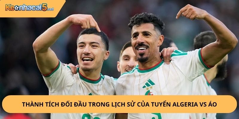 Nhận định, soi kèo Algeria vs Áo