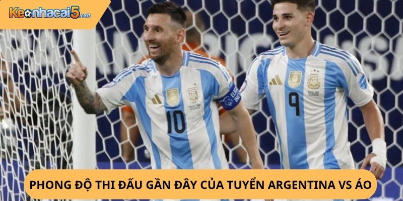 Nhận định, soi kèo Argentina vs Áo