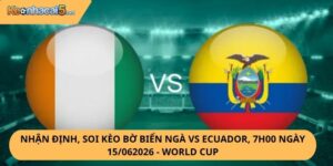Nhận Định, Soi Kèo Bờ Biển Ngà vs Ecuador