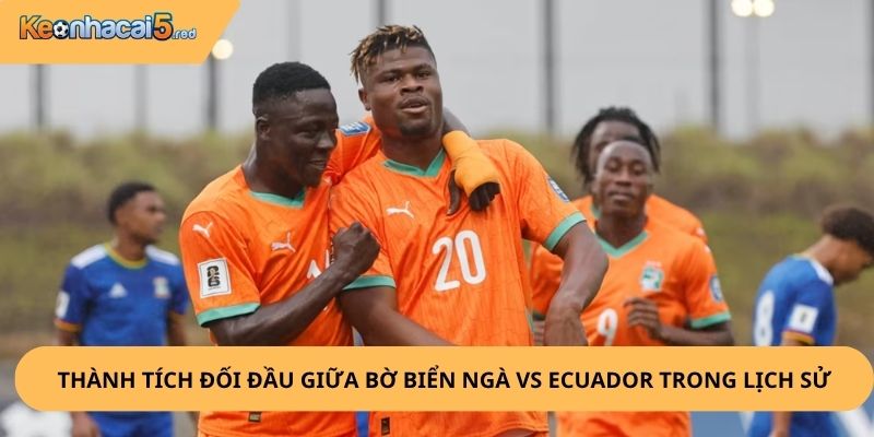 Nhận Định, Soi Kèo Bờ Biển Ngà vs Ecuador