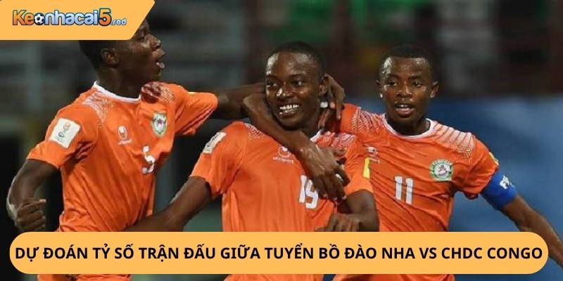 Nhận định, soi kèo Bồ Đào Nha vs CHDC Congo