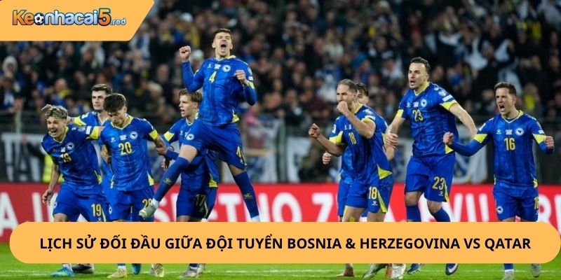 Nhận Định, Soi Kèo Bosnia & Herzegovina vs Qatar