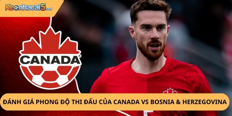 Nhận Định, Soi Kèo Canada vs Bosnia & Herzegovina