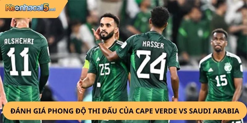 Nhận Định, Soi Kèo Cape Verde vs Saudi Arabia