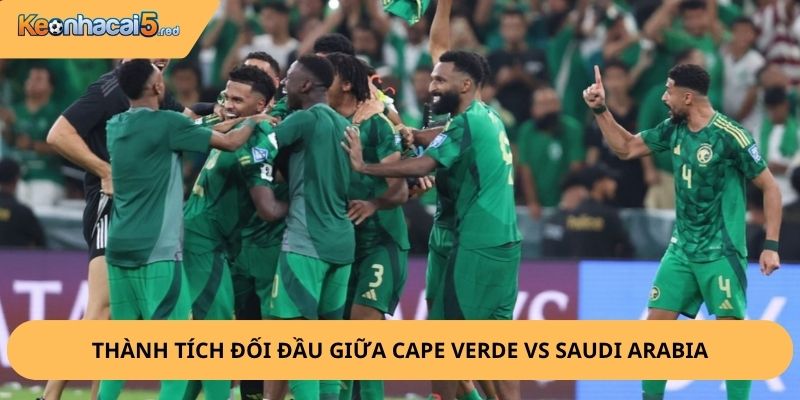 Nhận Định, Soi Kèo Cape Verde vs Saudi Arabia
