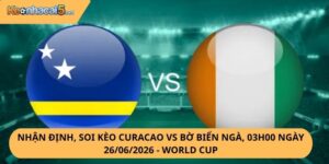 Nhận Định, Soi Kèo Curacao vs Bờ Biển Ngà
