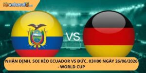 Nhận Định, Soi Kèo Ecuador vs Đức