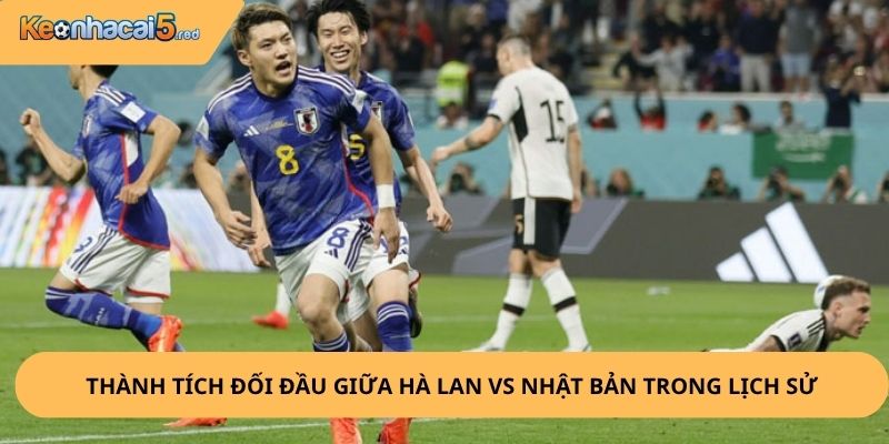 Nhận Định, Soi Kèo Hà Lan vs Nhật Bản