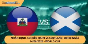 Nhận Định, Soi Kèo Haiti vs Scotland