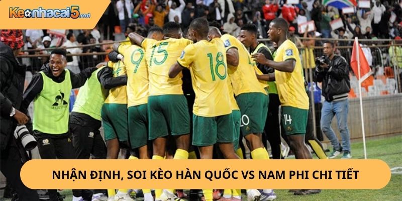 Nhận Định, Soi Kèo Hàn Quốc vs Nam Phi