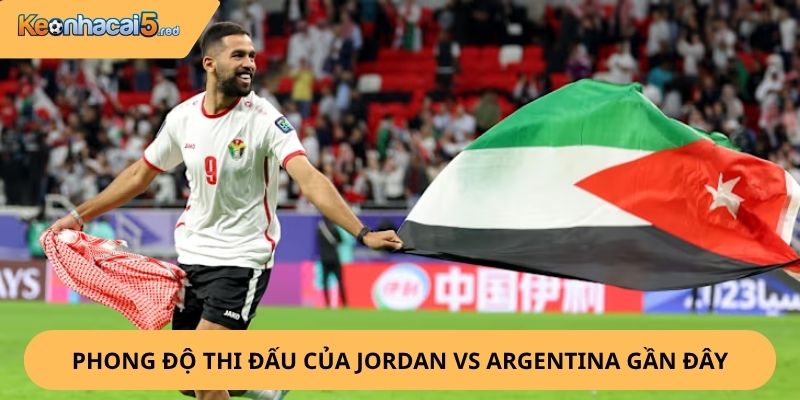 Nhận định, soi kèo Jordan vs Argentina