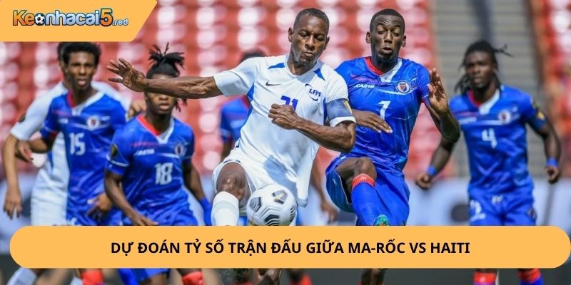 Nhận Định, Soi Kèo Ma-Rốc vs Haiti