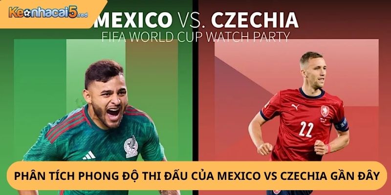 Nhận Định, Soi Kèo Mexico vs Czechia