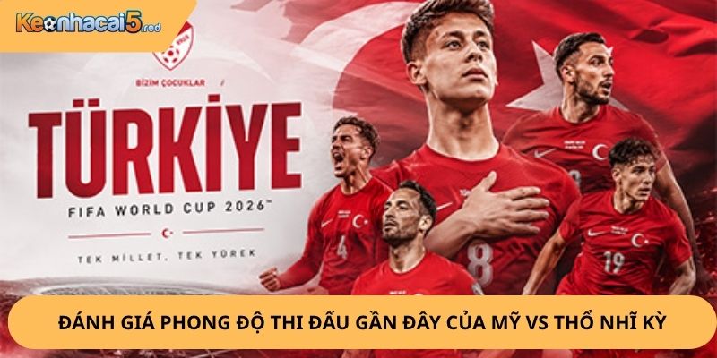 Nhận Định, Soi Kèo Mỹ vs Thổ Nhĩ Kỳ