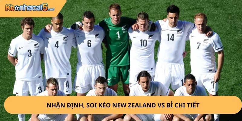 Nhận Định, Soi Kèo New Zealand vs Bỉ