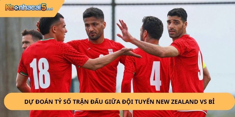 Nhận Định, Soi Kèo New Zealand vs Bỉ