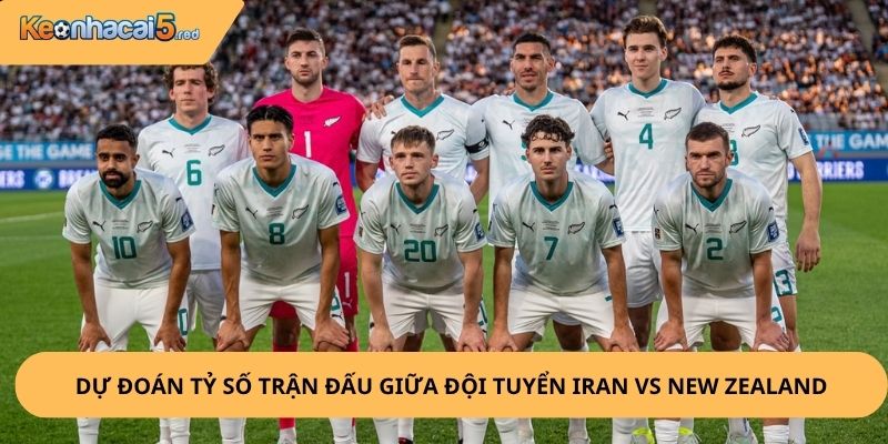 Nhận định, soi kèo Iran vs New Zealand