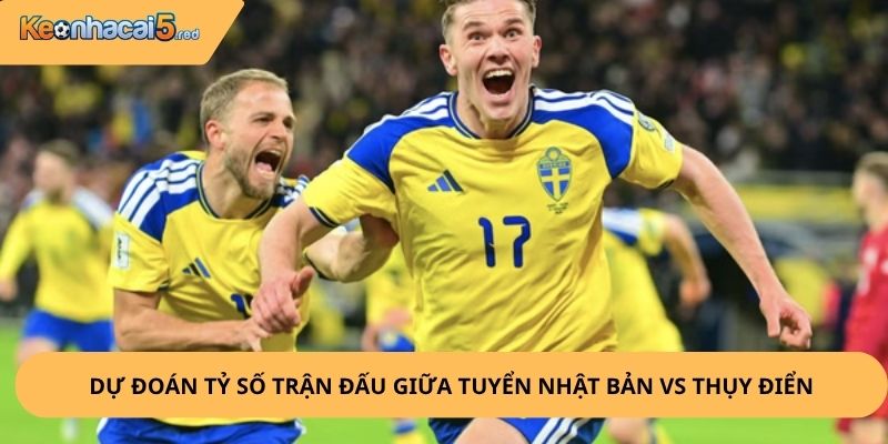 Nhận Định, Soi Kèo Nhật Bản vs Thụy Điển