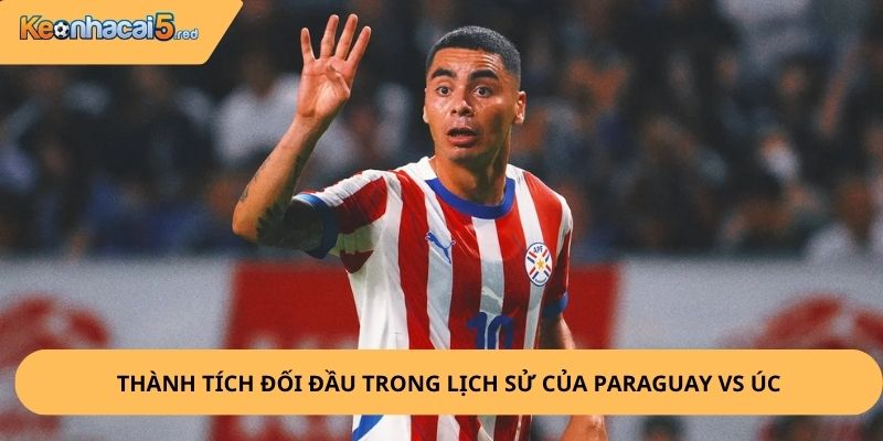 Nhận Định, Soi Kèo Paraguay vs Úc