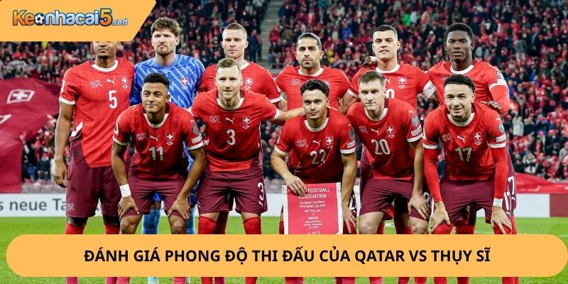 Nhận Định, Soi Kèo Qatar vs Thụy Sĩ