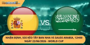 Nhận Định, Soi Kèo Tây Ban Nha vs Saudi Arabia