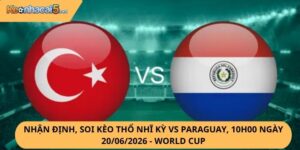 Nhận Định, Soi Kèo Thổ Nhĩ Kỳ vs Paraguay