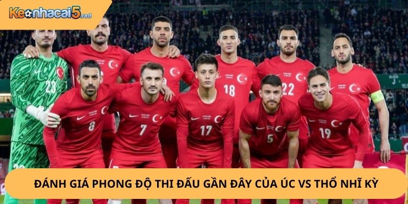 Nhận Định, Soi Kèo Úc vs Thổ Nhĩ Kỳ